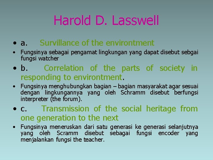 Harold D. Lasswell • a. Survillance of the environtment • Fungsinya sebagai pengamat lingkungan