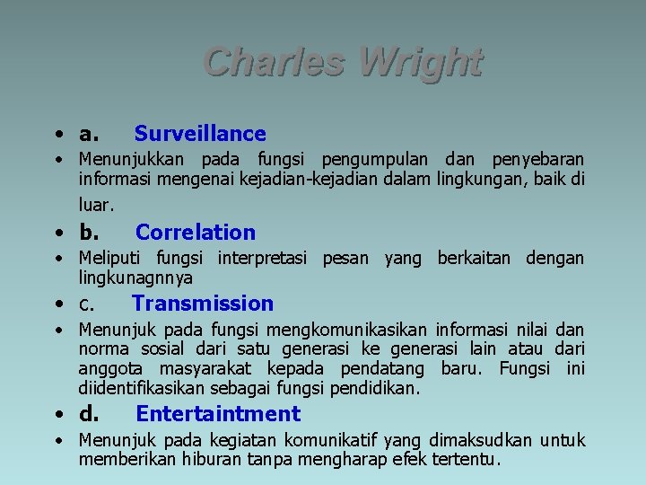 Charles Wright • a. Surveillance • Menunjukkan pada fungsi pengumpulan dan penyebaran informasi mengenai