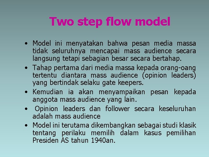 Two step flow model • Model ini menyatakan bahwa pesan media massa tidak seluruhnya