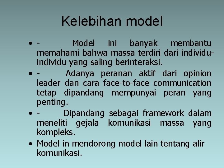 Kelebihan model • - Model ini banyak membantu memahami bahwa massa terdiri dari individu