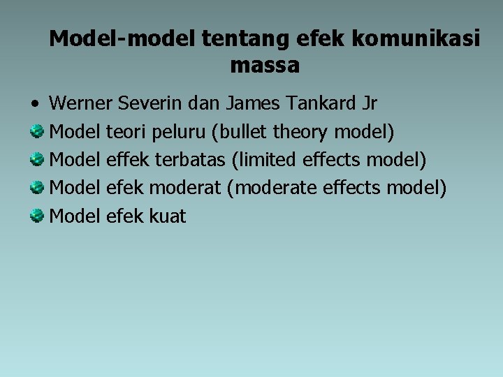 Model-model tentang efek komunikasi massa • Werner Severin dan James Tankard Jr Model teori