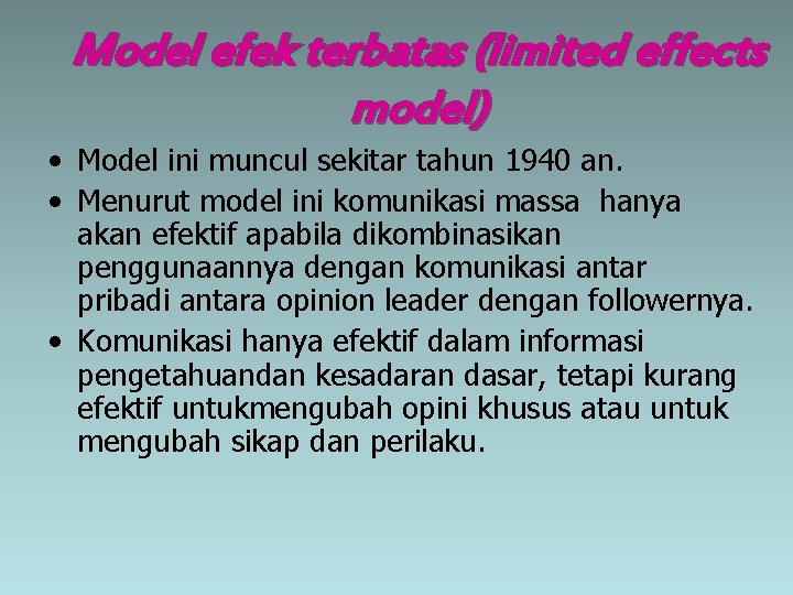 Model efek terbatas (limited effects model) • Model ini muncul sekitar tahun 1940 an.