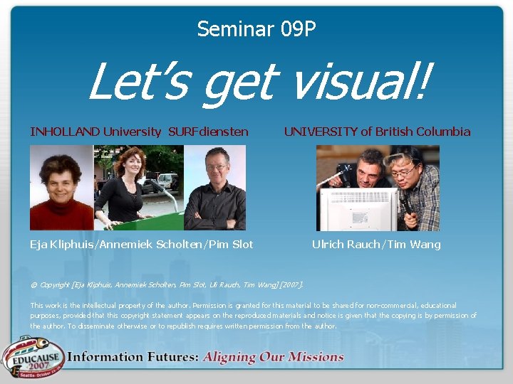 Seminar 09 P Let’s get visual! INHOLLAND University SURFdiensten UNIVERSITY of British Columbia Eja