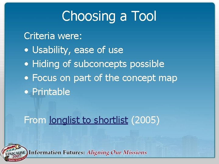 Choosing a Tool Criteria were: • Usability, ease of use • Hiding of subconcepts