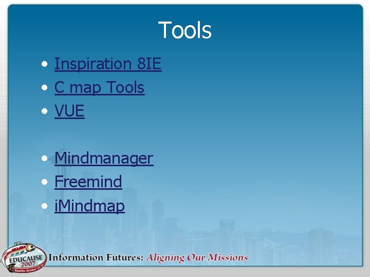 Tools • Inspiration 8 IE • C map Tools • VUE • Mindmanager •