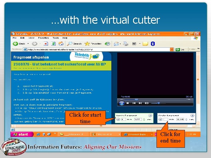 …with the virtual cutter Click for start time Click for end time 