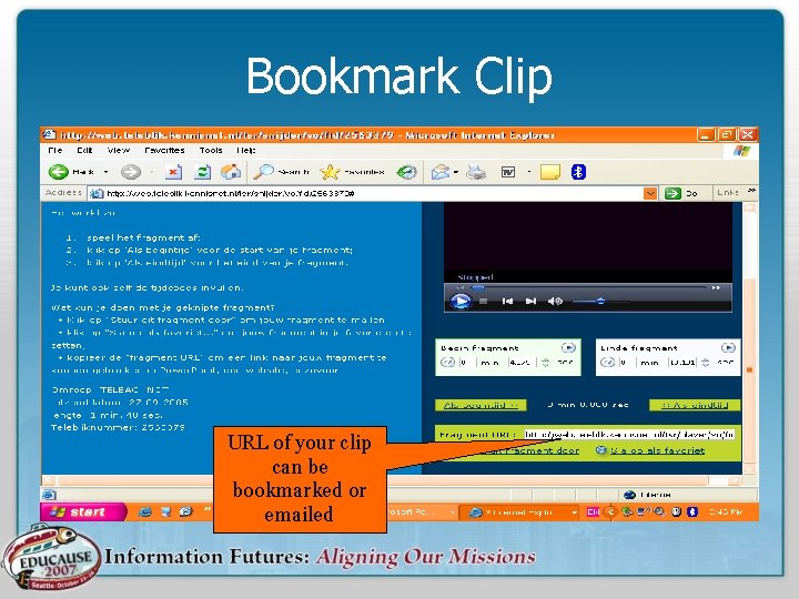 Bookmark Clip URL of your clip can be bookmarked or emailed 