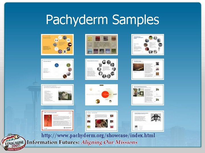 Pachyderm Samples http: //www. pachyderm. org/showcase/index. html 