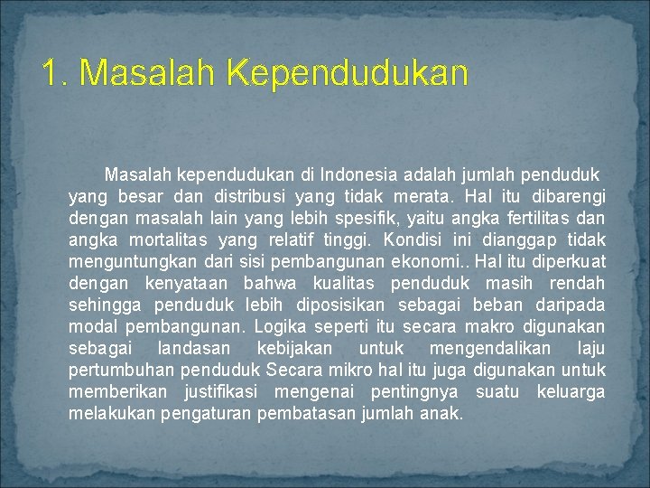 1. Masalah Kependudukan Masalah kependudukan di Indonesia adalah jumlah penduduk yang besar dan distribusi