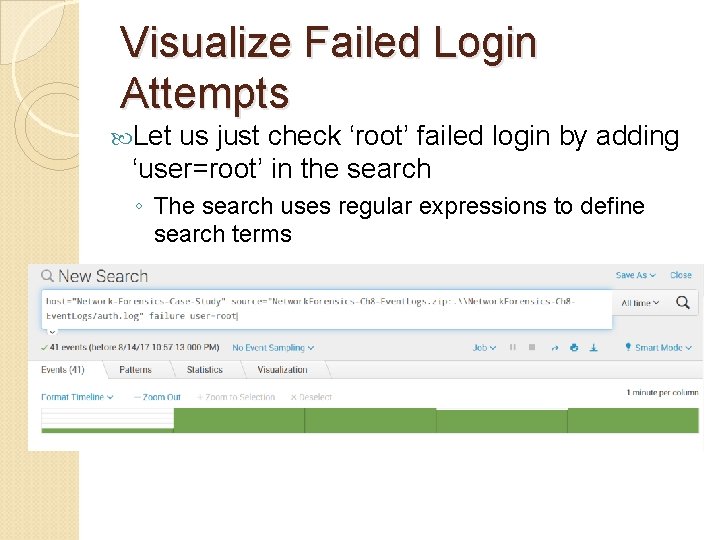 Visualize Failed Login Attempts Let us just check ‘root’ failed login by adding ‘user=root’