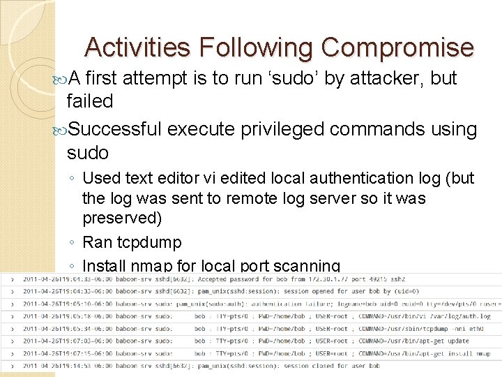 Activities Following Compromise A first attempt is to run ‘sudo’ by attacker, but failed