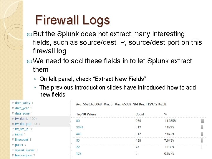 Firewall Logs But the Splunk does not extract many interesting fields, such as source/dest