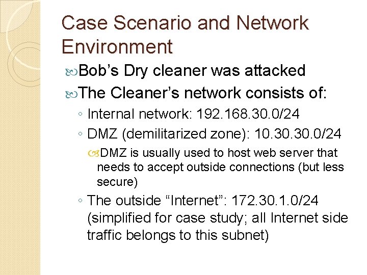 Case Scenario and Network Environment Bob’s Dry cleaner was attacked The Cleaner’s network consists
