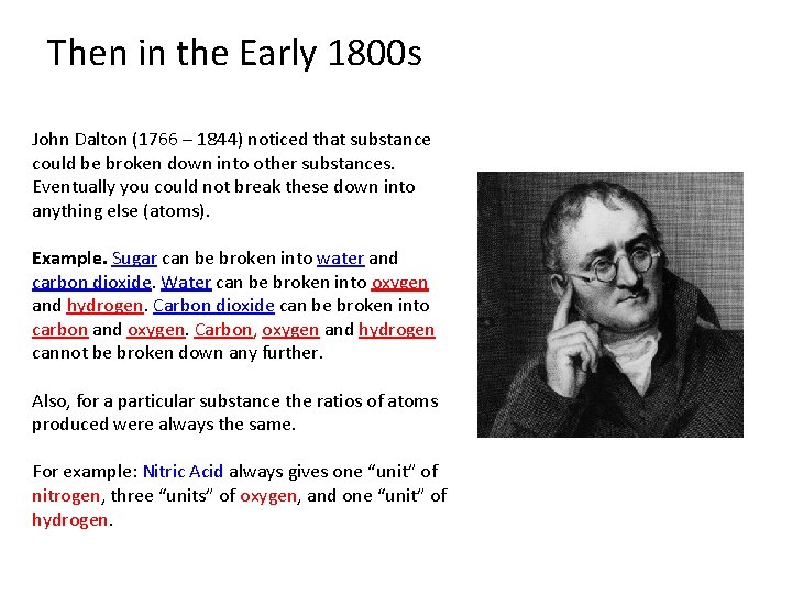 Then in the Early 1800 s John Dalton (1766 – 1844) noticed that substance