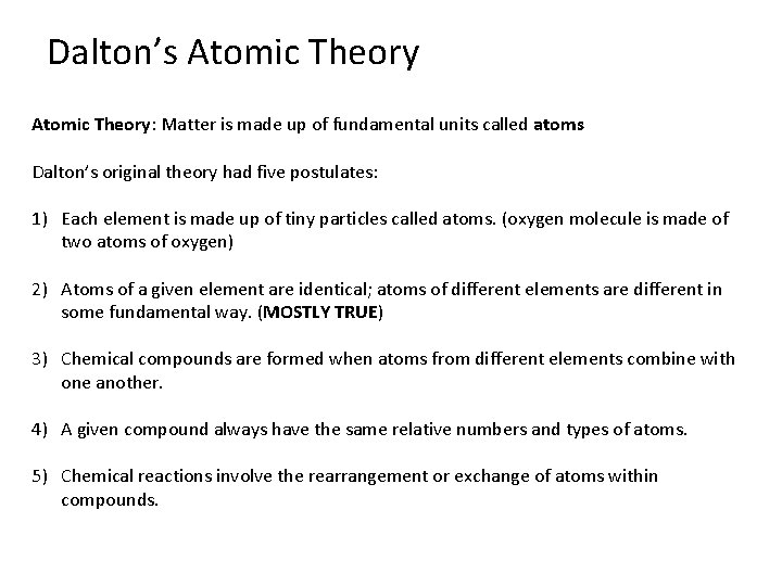 Dalton’s Atomic Theory: Matter is made up of fundamental units called atoms Dalton’s original