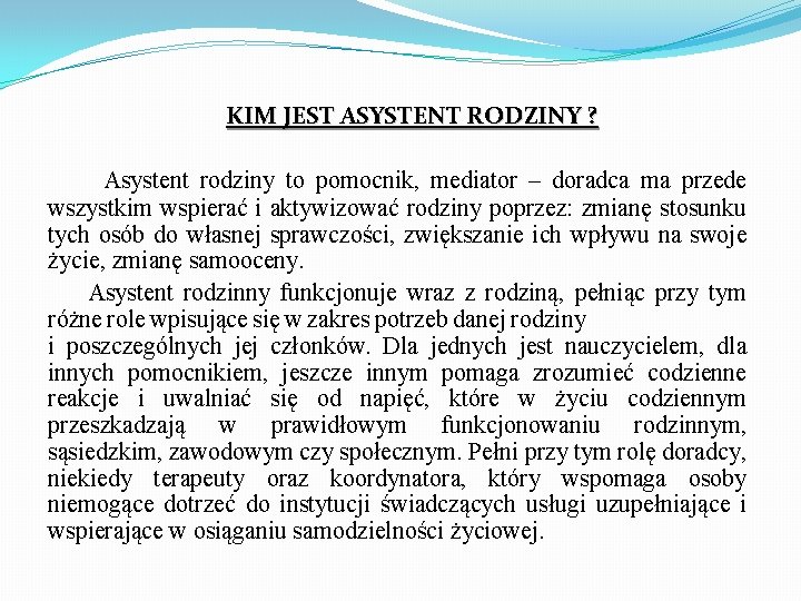 KIM JEST ASYSTENT RODZINY ? Asystent rodziny to pomocnik, mediator – doradca ma przede