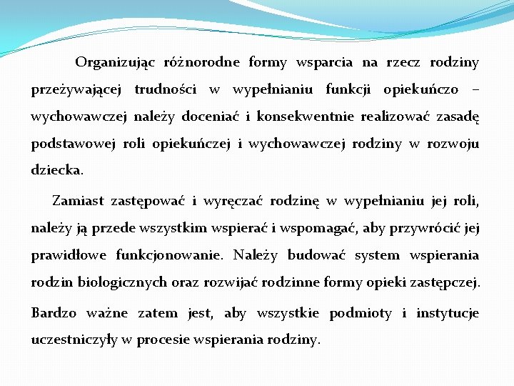 Organizując różnorodne formy wsparcia na rzecz rodziny przeżywającej trudności w wypełnianiu funkcji opiekuńczo –