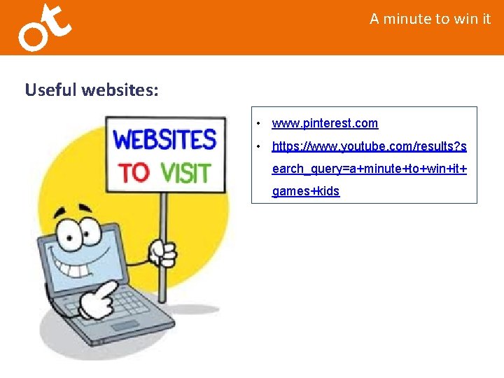 A minute to win it Useful websites: • www. pinterest. com • https: //www.