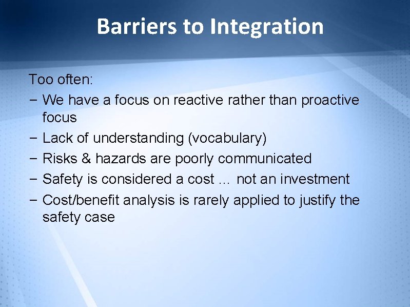 Barriers to Integration Too often: – We have a focus on reactive rather than