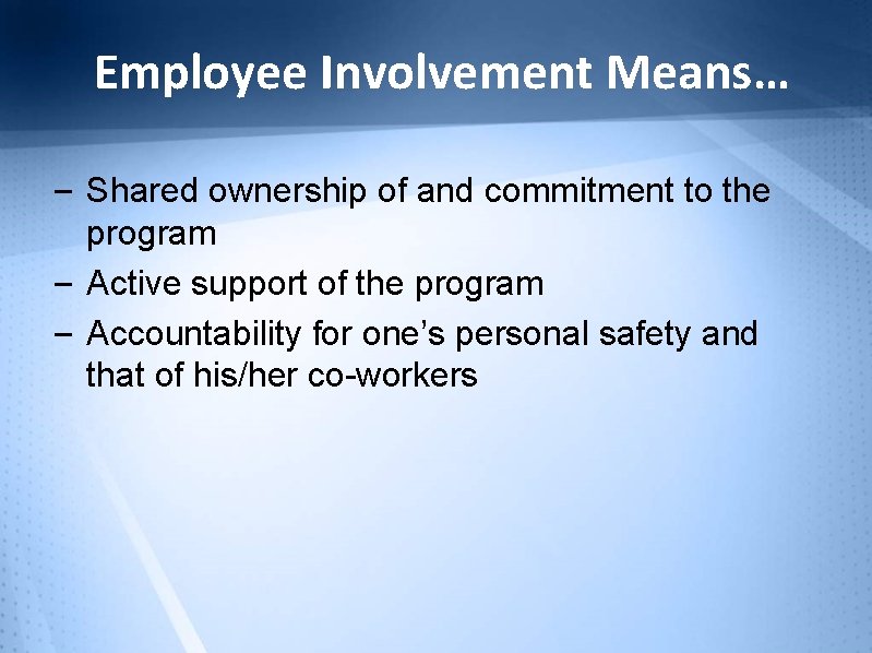 Employee Involvement Means… – Shared ownership of and commitment to the program – Active