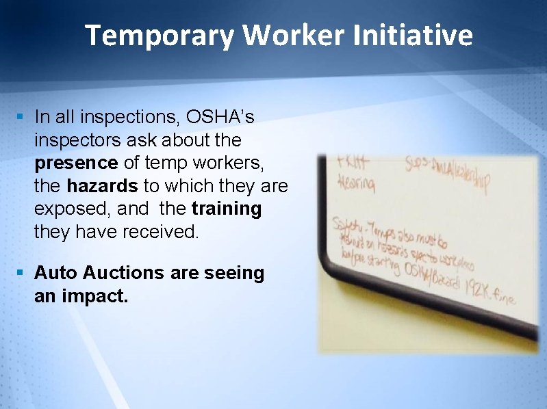 Temporary Worker Initiative § In all inspections, OSHA’s inspectors ask about the presence of
