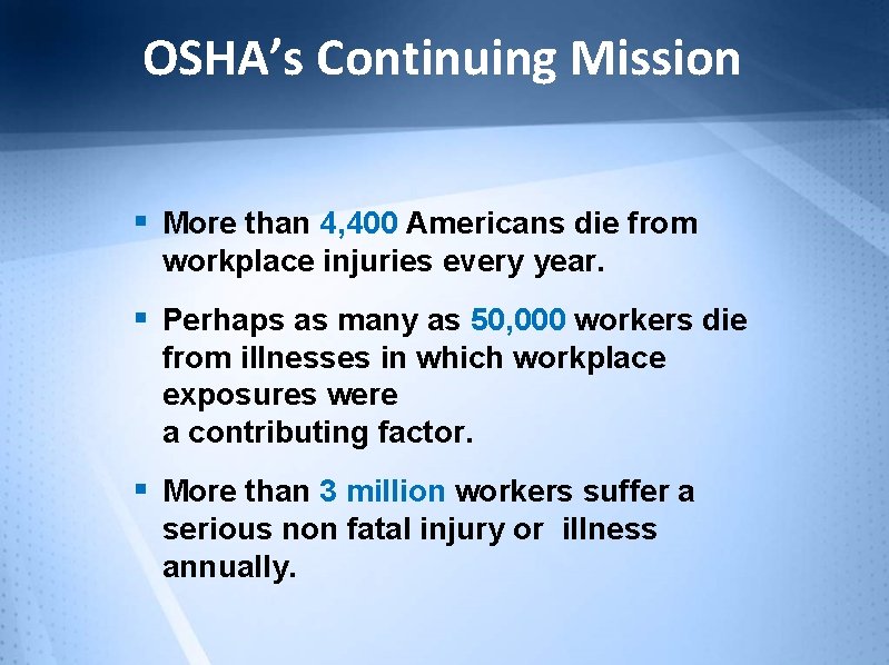 OSHA’s Continuing Mission § More than 4, 400 Americans die from workplace injuries every