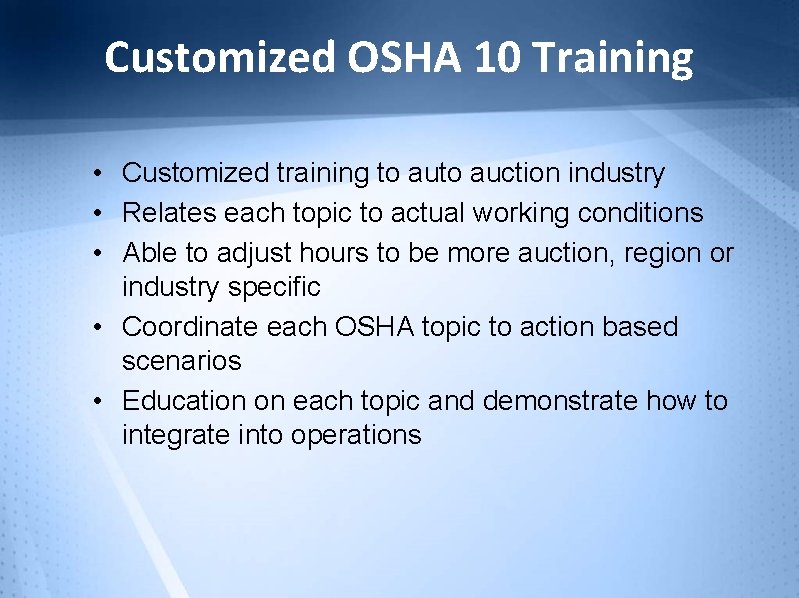 Customized OSHA 10 Training • Customized training to auction industry • Relates each topic