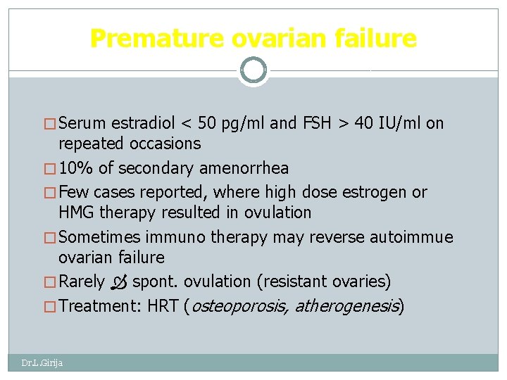 Premature ovarian failure � Serum estradiol < 50 pg/ml and FSH > 40 IU/ml