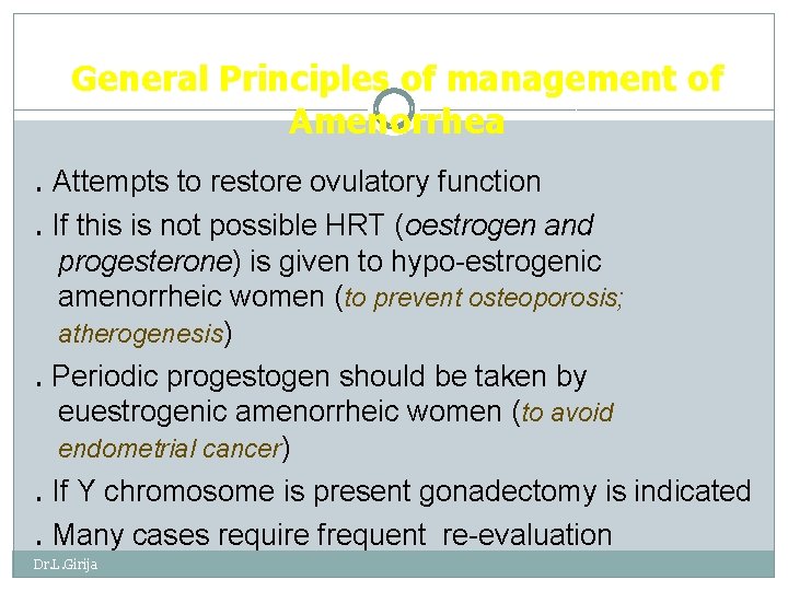 General Principles of management of Amenorrhea. Attempts to restore ovulatory function. If this is