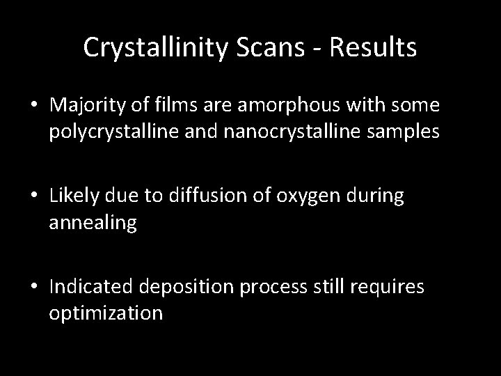 Crystallinity Scans - Results • Majority of films are amorphous with some polycrystalline and