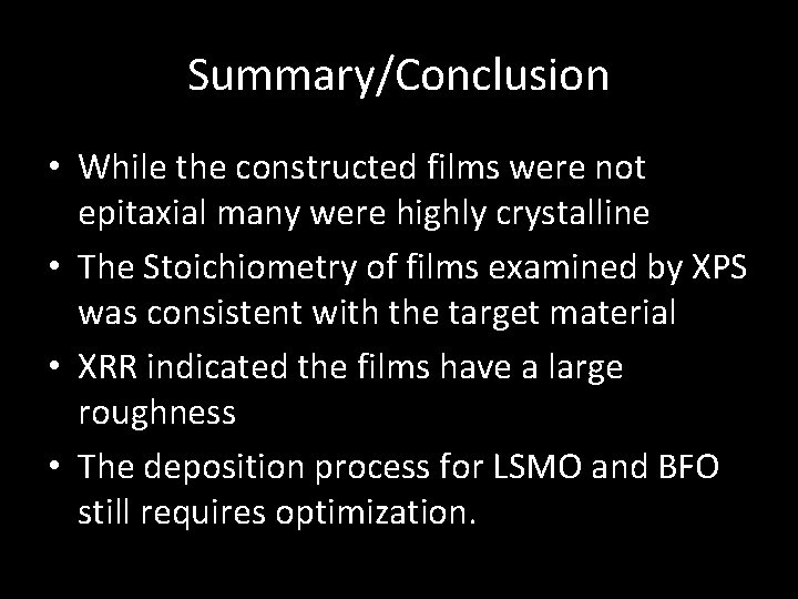 Summary/Conclusion • While the constructed films were not epitaxial many were highly crystalline •