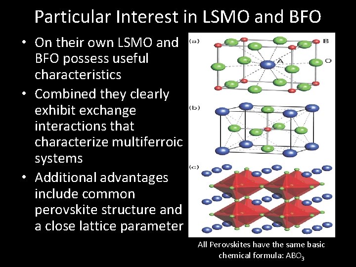 Particular Interest in LSMO and BFO • On their own LSMO and BFO possess