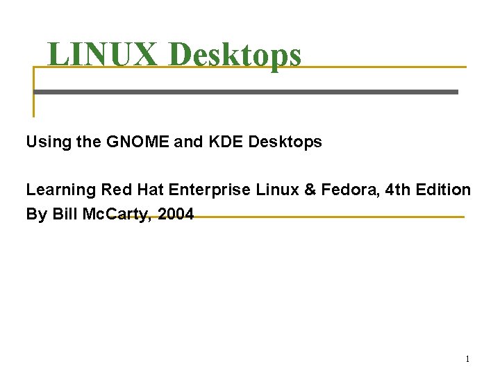 LINUX Desktops Using the GNOME and KDE Desktops Learning Red Hat Enterprise Linux &