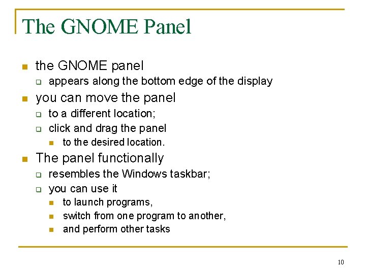 The GNOME Panel n the GNOME panel q n appears along the bottom edge