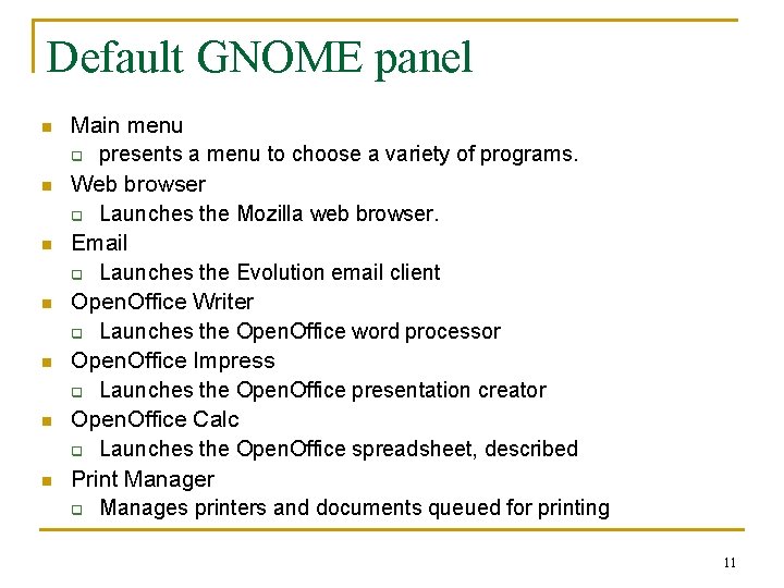 Default GNOME panel n n n n Main menu q presents a menu to