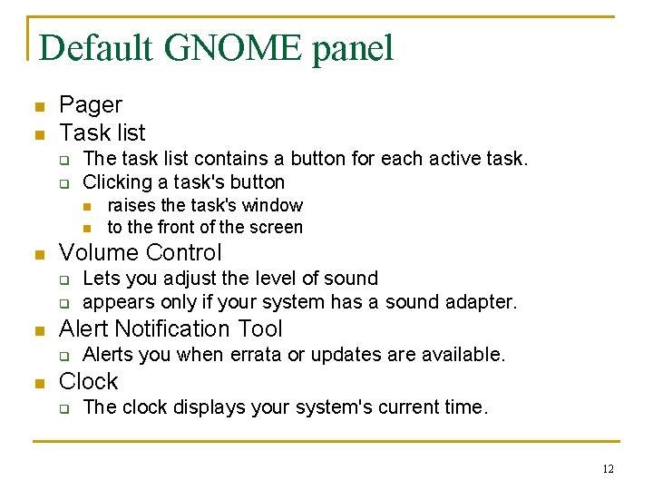 Default GNOME panel n n Pager Task list q q The task list contains