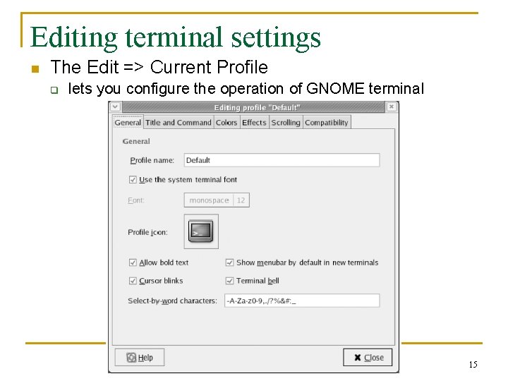 Editing terminal settings n The Edit => Current Profile q lets you configure the