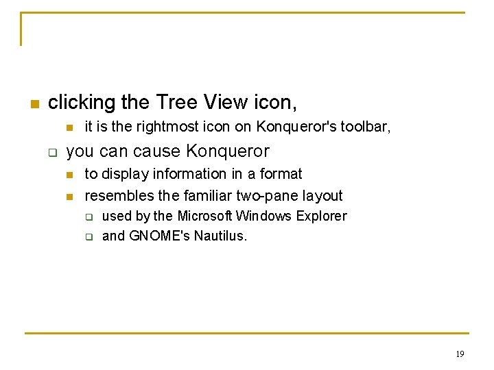 n clicking the Tree View icon, n q it is the rightmost icon on