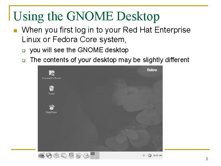 Using the GNOME Desktop n When you first log in to your Red Hat