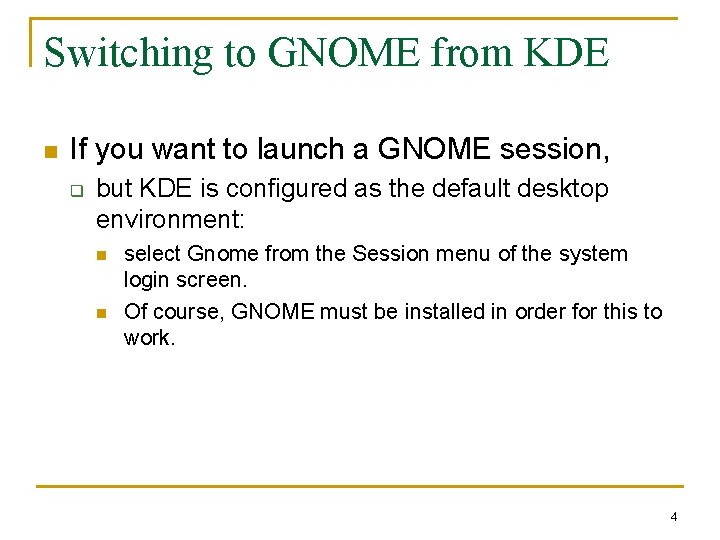 Switching to GNOME from KDE n If you want to launch a GNOME session,