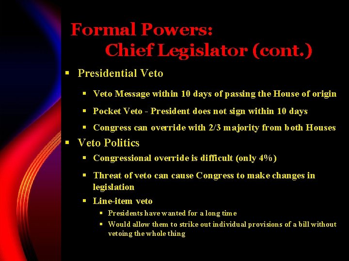 Formal Powers: Chief Legislator (cont. ) § Presidential Veto § Veto Message within 10