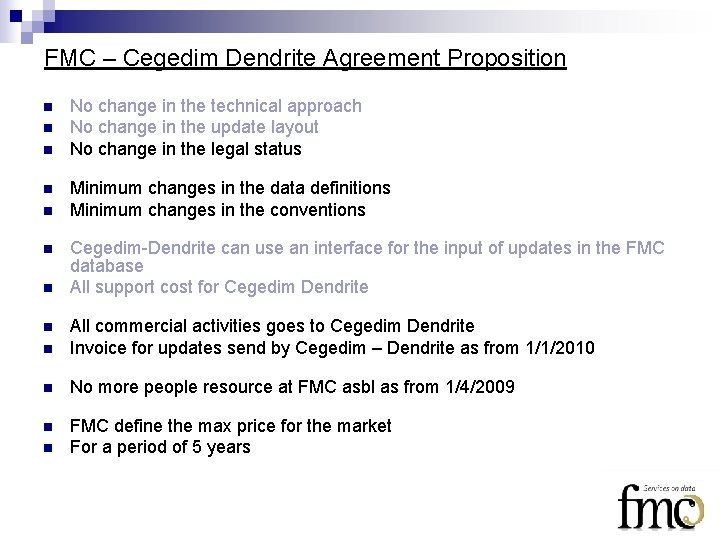 FMC – Cegedim Dendrite Agreement Proposition n n n No change in the technical