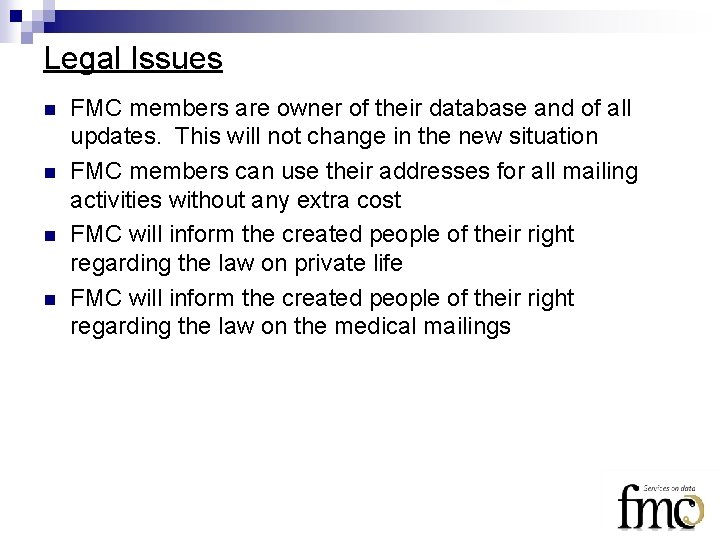 Legal Issues n n FMC members are owner of their database and of all