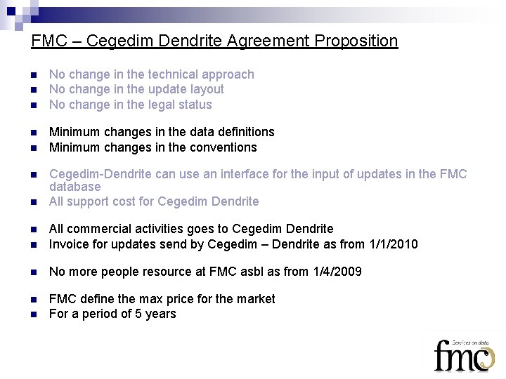 FMC – Cegedim Dendrite Agreement Proposition n n n No change in the technical