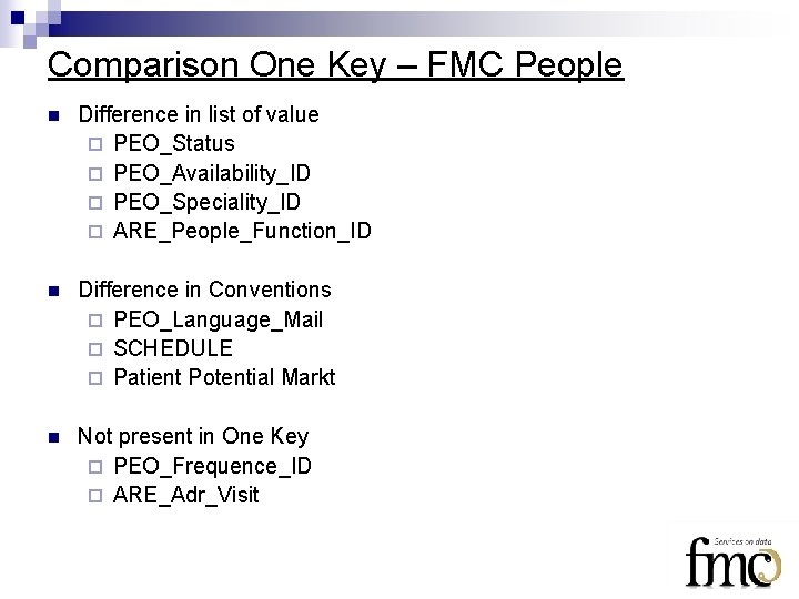 Comparison One Key – FMC People n Difference in list of value ¨ PEO_Status