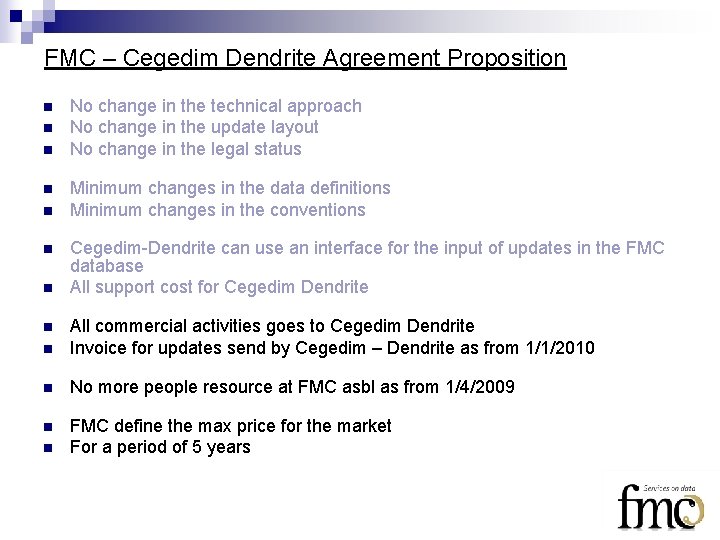 FMC – Cegedim Dendrite Agreement Proposition n n n No change in the technical