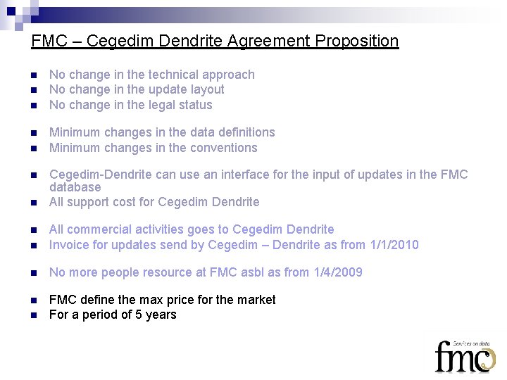 FMC – Cegedim Dendrite Agreement Proposition n n n No change in the technical