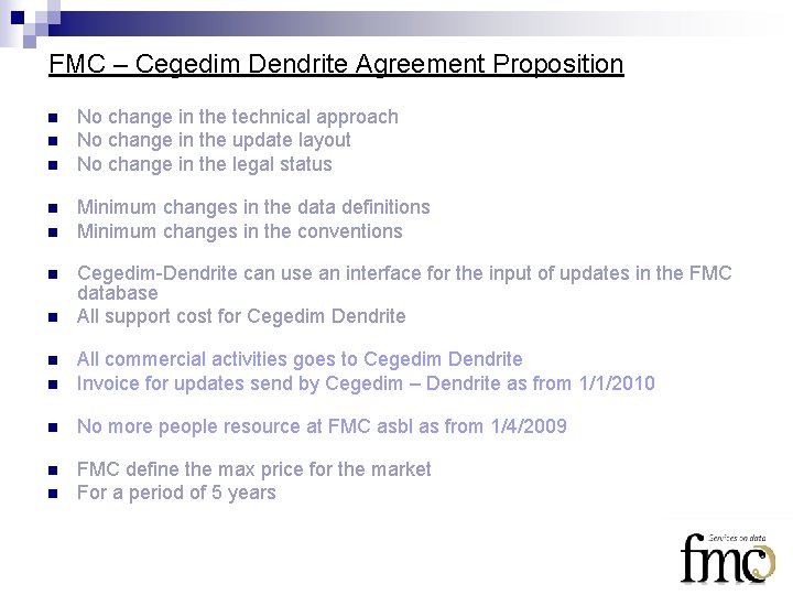 FMC – Cegedim Dendrite Agreement Proposition n n n No change in the technical