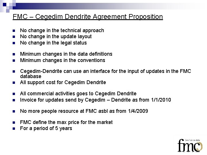 FMC – Cegedim Dendrite Agreement Proposition n n n No change in the technical