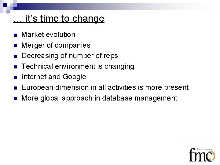 … it’s time to change n n n n Market evolution Merger of companies